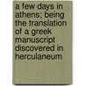 A Few Days In Athens; Being The Translation Of A Greek Manuscript Discovered In Herculaneum door Frances Wright