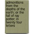 Admonitions From The Depths Of The Earth; Or The Fall Of Ray Potter; In Twenty Four Letters