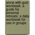 Alone With God: Workbook: A Guide For Personal Retreats: A Daily Workbook For Use In Groups