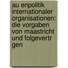 Au Enpolitik Internationaler Organisationen: Die Vorgaben Von Maastricht Und Folgevertr Gen door Jessica Mohr