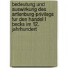 Bedeutung Und Auswirkung Des Artlenburg-Privilegs Fur Den Handel L Becks Im 12. Jahrhundert door Henning Remisch