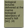 Biological Lectures Delivered At The Marine Biological Laboratory Of Wood's Holl [Sic]. (4) door Marine Biological Laboratory