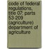 Code of Federal Regulations, Title 07: Parts 53-209 (Agriculture) Department of Agriculture