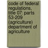 Code of Federal Regulations, Title 07: Parts 53-209 (Agriculture) Department of Agriculture door Agriculture Department