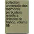Collection Universelle Des Memoires Particuliers Relatifs A L'Histoire De France, Volume 56