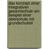 Das Konzept Einer Integrativen Gesamtschule Am Beispiel Einer Oberschule Mit Grundschulteil door Claudia Becker