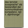 Das Lernziel Aussprache" Als Bestandteil Der Kommunikativen Kompetenz, Teil Ii. Diphthonge" by Stepanka Neumann