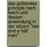 Das Politeness Principle Nach Leech Und Dessen Anwendung In Der Sitcom "Two And A Half Men" door Christoph Theis