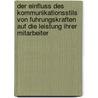 Der Einfluss Des Kommunikationsstils Von Fuhrungskraften Auf Die Leistung Ihrer Mitarbeiter door Michael Lowen