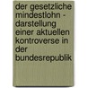 Der Gesetzliche Mindestlohn - Darstellung Einer Aktuellen Kontroverse In Der Bundesrepublik by Toni B. Rner