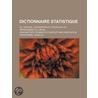 Dictionnaire Statistique; Ou, Histoire, Description Et Statistique Du D Partement Du Cantal by Jean Baptiste D. Chatelet