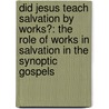 Did Jesus Teach Salvation By Works?: The Role Of Works In Salvation In The Synoptic Gospels door Alan P. Stanley