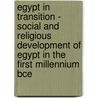 Egypt In Transition - Social And Religious Development Of Egypt In The First Millennium Bce door Ladislav Bares