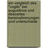 Ein Vergleich Des "Cogito" Bei Augustinus Und Descartes - Bereinstimmungen Und Unterschiede door Nicolas Lindner