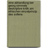 Eine Abhandlung Ber Georg Simmels Deskriptive Kritik Am Ethischen Einzelprinzip Des Sollens door Sebastian Nentwich