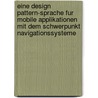 Eine Design Pattern-Sprache Fur Mobile Applikationen Mit Dem Schwerpunkt Navigationssysteme door Rainer Gibbert