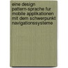 Eine Design Pattern-Sprache Fur Mobile Applikationen Mit Dem Schwerpunkt Navigationssysteme door Rainer Gibbert