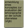 Entwicklung Eines Konzeptes Zur Evaluation Der Lehrersprache An Der Schule Oberwiese (Sfgb) by Marc Tebbe