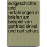 Exilgeschichte Und -Erfahrungen In Briefen Am Beispiel Von Gottfried Kinkel Und Carl Schurz by Teresa Cave