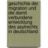 Geschichte Der Migration Und Die Damit Verbundene Entwicklung Des Asylrechts In Deutschland by Alexandra M. Rz