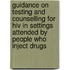 Guidance On Testing And Counselling For Hiv In Settings Attended By People Who Inject Drugs
