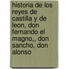 Historia De Los Reyes De Castilla Y De Leon, Don Fernando El Magno,, Don Sancho, Don Alonso door Prudencio De Sandoval