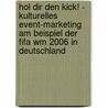 Hol Dir Den Kick! - Kulturelles Event-Marketing Am Beispiel Der Fifa Wm 2006 In Deutschland door Lisa Bitzer