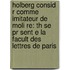 Holberg Consid R Comme Imitateur De Moli Re: Th Se Pr Sent E La Facult Des Lettres De Paris