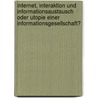 Internet, Interaktion Und Informationsaustausch Oder Utopie Einer Informationsgesellschaft? by Matthias Andrzejewski