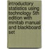 Introductory Statistics Using Technology 5th Edition with Minitab Manual and Blackboard Set