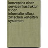 Konzeption Einer Serviceinfrastruktur Fr Den Informationsfluss Zwischen Verteilten Systemen door Ralph Sommermeier