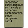 L'Opposition Duratif/Ponctuel En Francais Et En Hebreu Contemporains. Etude Comparee. Nsp14 door Starets Am