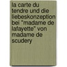 La Carte Du Tendre Und Die Liebeskonzeption Bei "Madame De Lafayette" Von Madame De Scudery by Franziska Hupe