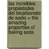 Las Increibles Propiedades Del Bicarbonato De Sodio = The Amazing Properties Of Baking Soda