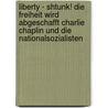 Liberty - Shtunk! Die Freiheit wird abgeschafft Charlie Chaplin und die Nationalsozialisten door Norbert Aping