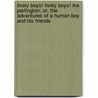 Lively Boys! Lively Boys! Ike Partington; Or, The Adventures Of A Human Boy And His Friends by Benjamin Penhallow Shillaber