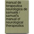 Manual de terapeutica neurologica de samuels / Samuel's Manual of Neurological Therapeutics
