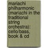 Mariachi Philharmonic (Mariachi In The Traditional String Orchestra): Cello/Bass, Book & Cd