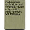 Mathematics: Applications And Concepts, Course 3: Interactive Study Notebook With Foldables by Dinah Zike