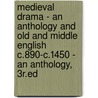 Medieval Drama - An Anthology And Old And Middle English C.890-C.1450 - An Anthology, 3R.Ed door Greg Walker