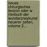 Neues Chirurgisches Lexicon Oder W Rterbuch Der Wundarzneykunst Neuerer Zeiten, Volume 2... door Johann Gottlob Bernstein