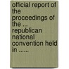 Official Report Of The Proceedings Of The ... Republican National Convention Held In ...... door Republican Party National Convention