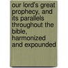 Our Lord's Great Prophecy, And Its Parallels Throughout The Bible, Harmonized And Expounded door Daniel Dana Buck