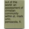 Out Of This World: An Assessment Of Christian Community Within St. Mark Umc, Pensacola, Fl. door Darren M. Mcclellan