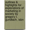 Outlines & Highlights For Explorations Of Marketing In Society By Gregory T. Gundlach, Isbn door Gregory Gundlach