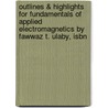 Outlines & Highlights For Fundamentals Of Applied Electromagnetics By Fawwaz T. Ulaby, Isbn door Fawwaz T. Ulaby