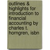 Outlines & Highlights For Introduction To Financial Accounting By Charles T. Horngren, Isbn door Cram101 Textbook Reviews