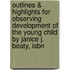 Outlines & Highlights For Observing Development Of The Young Child By Janice J. Beaty, Isbn
