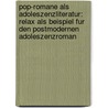 Pop-Romane Als Adoleszenzliteratur: Relax Als Beispiel Fur Den Postmodernen Adoleszenzroman door Johannes Steinmeyer