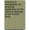 Practice Of Osteopathy: Its Practical Application To The Various Diseases Of The Human Body by Charles Henry Murray